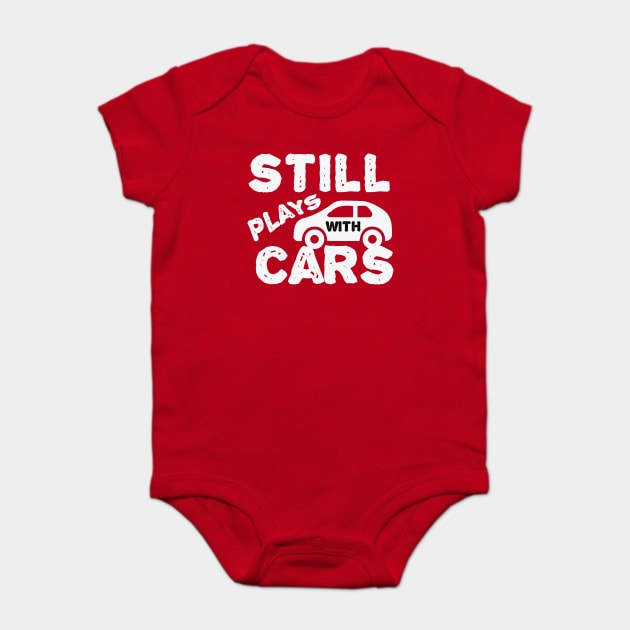 Still Plays With Cars Baby Bodysuit by The WYLD Tribe
